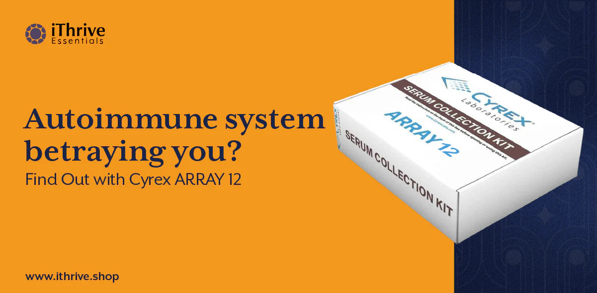 Is Your Autoimmune System Betraying You? Find Out with Cyrex ARRAY 12